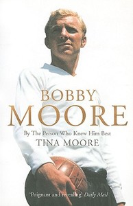 Bobby Moore di Tina Moore edito da Harpercollins Publishers