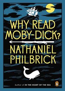 Why Read Moby-Dick? di Nathaniel Philbrick edito da Penguin LCC US