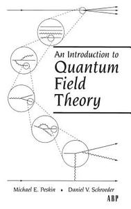 An Introduction To Quantum Field Theory di Michael E. Peskin, Daniel V. Schroeder edito da Taylor & Francis Inc