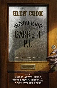 Introducing Garrett, P.I.: Sweet Silver Blues/Bitter Gold Hearts/Cold Copper Tears di Glen Cook edito da ROC BOOKS