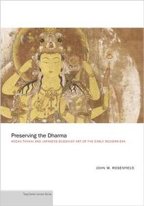 Preserving the Dharma - H′zan Tankai and Japanese Japanese Buddhist Art of the Early Modern Era di John M. Rosenfield edito da Princeton University Press