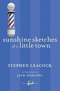 Sunshine Sketches of a Little Town di Stephen Leacock edito da New Canadian Library