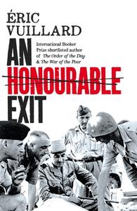 An Honourable Exit di Eric Vuillard edito da Pan Macmillan