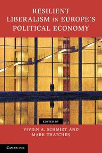 Resilient Liberalism in Europe's Political Economy di Mark Thatcher edito da Cambridge University Press