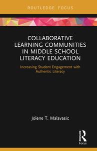 Collaborative Learning Communities in Middle School Literacy Education di Jolene T. Malavasic edito da Taylor & Francis Ltd