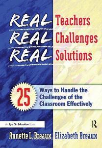 Real Teachers, Real Challenges, Real Solutions di Elizabeth Breaux edito da Taylor & Francis Ltd