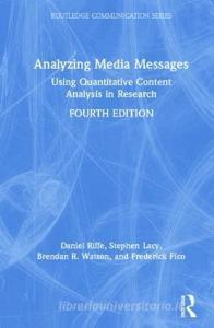 Analyzing Media Messages di Stephen (Michigan State University. USA) Lacy, Daniel (University of North Carolina Riffe, Br Watson edito da Taylor & Francis Ltd
