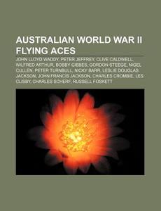 Australian World War II flying aces di Books Llc edito da Books LLC, Reference Series