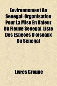 Organisation Pour La Mise En Valeur Du Fleuve Senegal, Liste Des Especes D'oiseaux Du Senegal di Source Wikipedia edito da General Books Llc