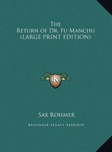 The Return of Dr. Fu Manchu di Sax Rohmer edito da Kessinger Publishing