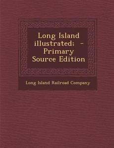 Long Island Illustrated; edito da Nabu Press
