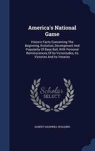 America's National Game di Albert Goodwill Spalding edito da Sagwan Press