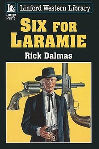 Six for Laramie di Rick Dalmas edito da Linford