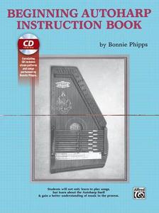 Beginning Autoharp Instruction Book & Cd di BONNIE PHIPPS edito da Alfred Publishing Co.(uk)ltd
