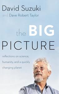 The Big Picture di David T. Suzuki, David Taylor edito da Greystone Books,Canada