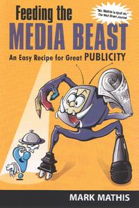 Feeding the Media Beast di Mark Mathis edito da Purdue University Press