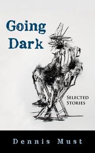 Going Dark di Dennis Must edito da Coffeetown Press