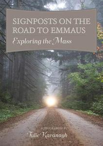 Signposts on the Road to Emmaus: Exploring the Mass di Julie Kavanagh edito da VERITAS