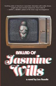 Ballad Of Jasmine Wills di Rozelle Lee Rozelle edito da Montag Press