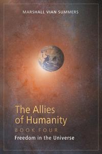 The Allies of Humanity Book Four di Marshall Vian Summers edito da New Knowledge Library