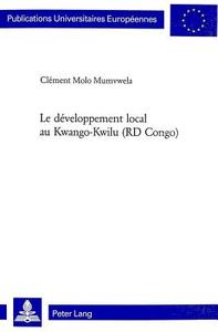 Le développement local au Kwango-Kwilu (RD Congo) di Clément Molo Mumvwela edito da Lang, Peter