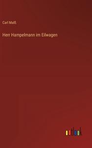 Herr Hampelmann im Eilwagen di Carl Malß edito da Outlook Verlag