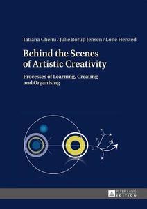 Behind the Scenes of Artistic Creativity di Tatiana Chemi, Julie Borup Jensen, Lone Hersted edito da Lang, Peter GmbH