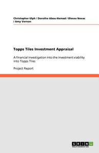 Topps Tiles Investment Appraisal di Dorothe Abou-Hamad, Olesea Novac, Christopher Ulph, Amy Vernon edito da GRIN Verlag