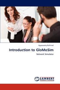 Introduction to GloMoSim di Ayyaswamy Kathirvel edito da LAP Lambert Academic Publishing