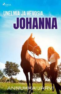 Unelmia ja hevosia, Johanna di Annukka Järvi edito da SAGA Egmont