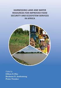 Harnessing Land and Water Resources for Improved Food Security and Ecosystem Services in Africa edito da United Nations University Institute for Natural Re