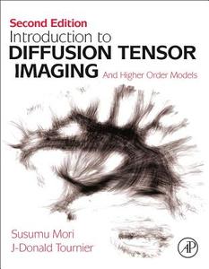 Introduction to Diffusion Tensor Imaging: And Higher Order Models di Susumu Mori, J-Donald Tournier edito da ACADEMIC PR INC