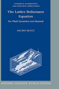 The Lattice Boltzmann Equation di Sauro Succi edito da Oxford University Press