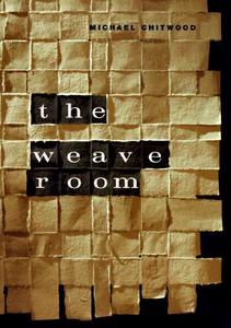 The Weave Room (Paper) di Michael Chitwood edito da University of Chicago Press