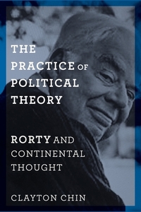 The Practice of Political Theory di Clayton Chin edito da Columbia University Press