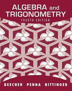 Algebra And Trigonometry di Judith A. Beecher, Judith A. Penna, Marvin L. Bittinger edito da Pearson Education (us)