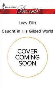 Caught in His Gilded World: Christmas at the Chatsfield di Lucy Ellis, Maisey Yates edito da HARLEQUIN SALES CORP