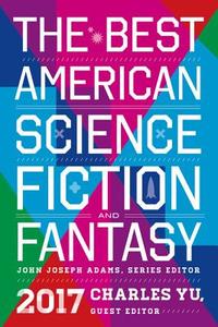 The Best American Science Fiction and Fantasy 2017 di John Joseph Adams edito da MARINER BOOKS