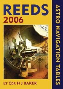 Reeds Astro Navigation Tables 2006 di Lt Cdr H. J. Baker edito da Adlard Coles Nautical Press