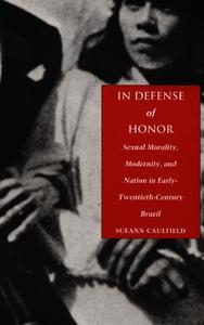 In Defense of Honor di Sueann Caulfield edito da Duke University Press
