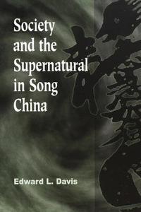 Society and the Supernatural in Song China di Edward L. Davis edito da UNIV OF HAWAII PR