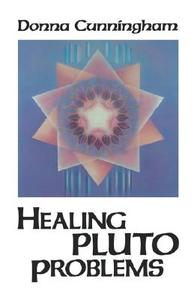Healing Pluto Problems di Donna Cunningham edito da RED WHEEL/WEISER