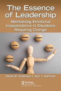 The Essence Of Leadership di Derek W. Anderson, Jaco J. Hamman edito da Taylor & Francis Ltd