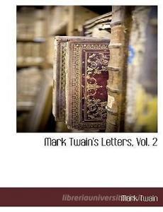 Mark Twain's Letters, Vol. 2 di Mark Twain edito da BCR (BIBLIOGRAPHICAL CTR FOR R