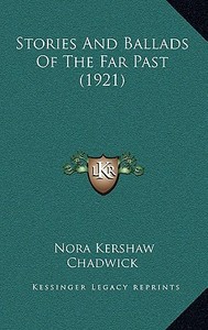 Stories and Ballads of the Far Past (1921) edito da Kessinger Publishing