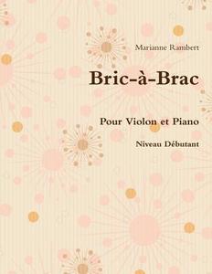 Bric-A-Brac Pour Violon Et Piano di Marianne Rambert edito da Lulu.com