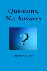 Questions, No Answers di Prinnie McCourt edito da Lulu.com