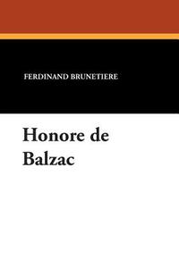 Honore de Balzac di Ferdinand Brunetiere edito da Wildside Press
