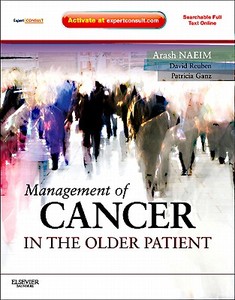 Management Of Cancer In The Older Patient di Arash Naeim, David Reuben, Patricia A. Ganz edito da Elsevier Health Sciences