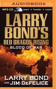 Larry Bond's Red Dragon Rising: Blood of War di Larry Bond, Jim DeFelice edito da Brilliance Audio